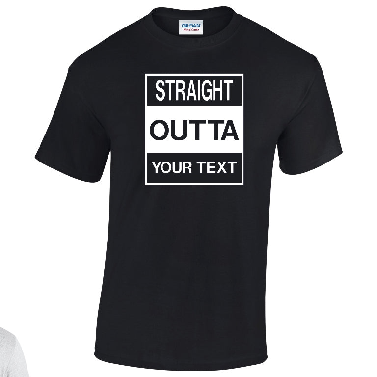 NE001133 Straight Outta Here (you`re text here) Unisex Cotton T-shirts Various Sizes & Colours Available