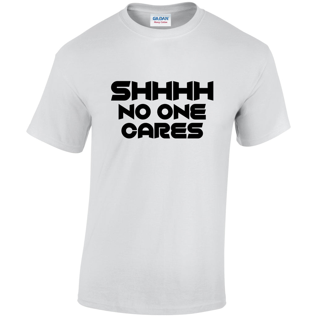 NE001148 Shhhh No One Cares Unisex Cotton T-shirts Various Sizes & Colours Available