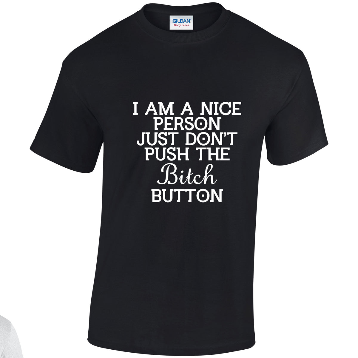NE001150 I Am A Nice Button Just Dont Push The Bitch Button Unisex Cotton T-shirts Various Sizes & Colours Available