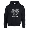 NEO001151 I Am A Nice Person just dont push the bitch button Unisex Cotton Hoodie Various Sizes & Colours Available