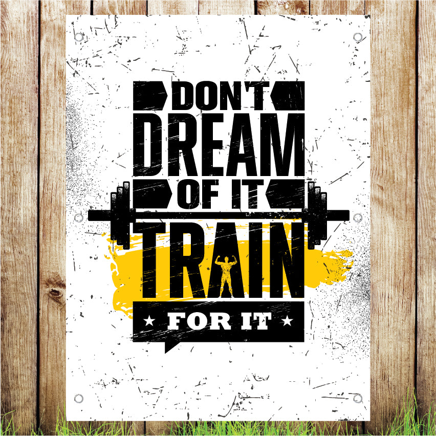 VB015 Dont Dream Train Gym/Pub Advertising Banner Indoor/Outdoor Waterproof PVC