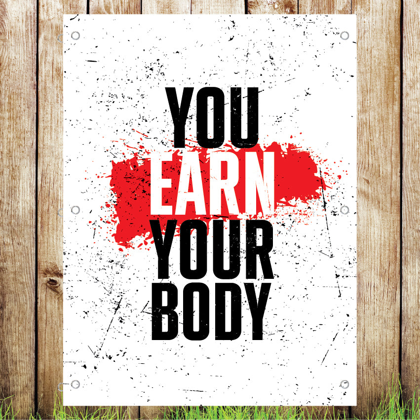 VB017 You Earn your Body Gym Business Advertising Banner Indoor/Outdoor Waterproof PVC