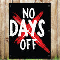 VB025 No Days Off Gym/Pub Banner Advertising Business Indoor/Outdoor Waterproof PVC