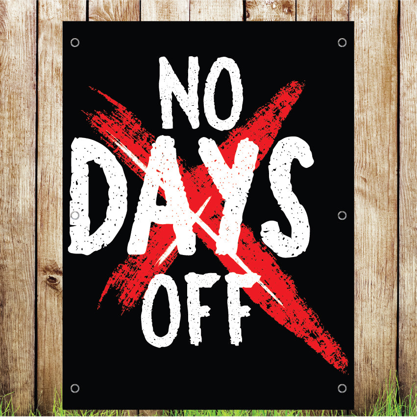 VB025 No Days Off Gym/Pub Banner Advertising Business Indoor/Outdoor Waterproof PVC