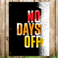 VB039 No Days Off Pub Advertising Business Banner Indoor/Outdoor Waterproof PVC