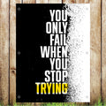 VB047 Only Fail When You Stop Trying Advert Gym Banner Indoor/Outdoor Waterproof PVC