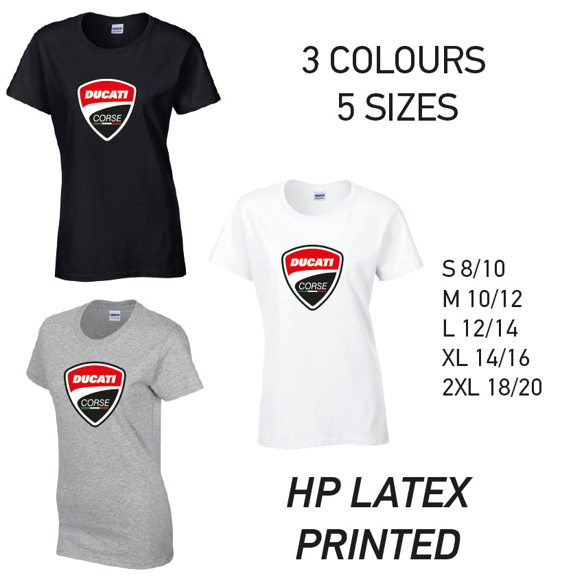 LT07 Ducati Corse Ladies Cotton T-Shirt 5 sizes 3 Colours Available Latex printed