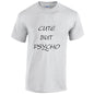 NEO01086 Cute But Psycho Mens Unisex Cotton T-Shirt 3 colours 8 sizes Printed
