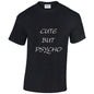 NEO01086 Cute But Psycho Mens Unisex Cotton T-Shirt 3 colours 8 sizes Printed