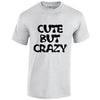 NEO01087 Cute But Crazy Mens Unisex Cotton T-Shirt 3 colours 8 sizes Printed