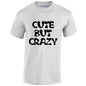 NEO01087 Cute But Crazy Mens Unisex Cotton T-Shirt 3 colours 8 sizes Printed