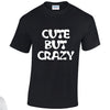 NEO01087 Cute But Crazy Mens Unisex Cotton T-Shirt 3 colours 8 sizes Printed