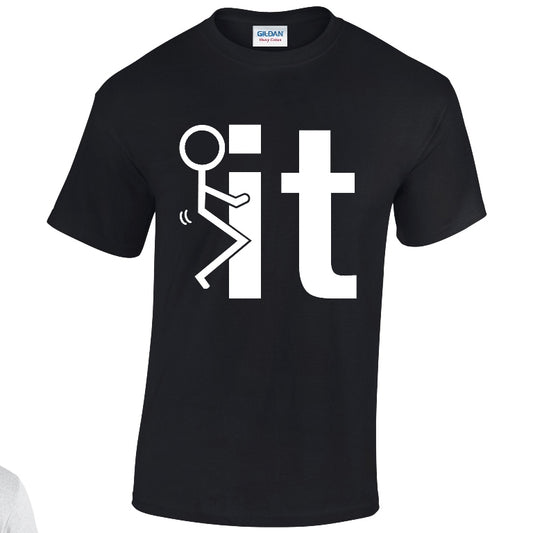 NEO01116 F**k It Unisex Cotton T-Shirt 3 colours 8 sizes Printed