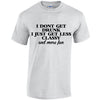 NEO01144 I Dont Get Drunk I Just Get Less Classy Unisex Cotton T-Shirt 3 colours 8 sizes Printed