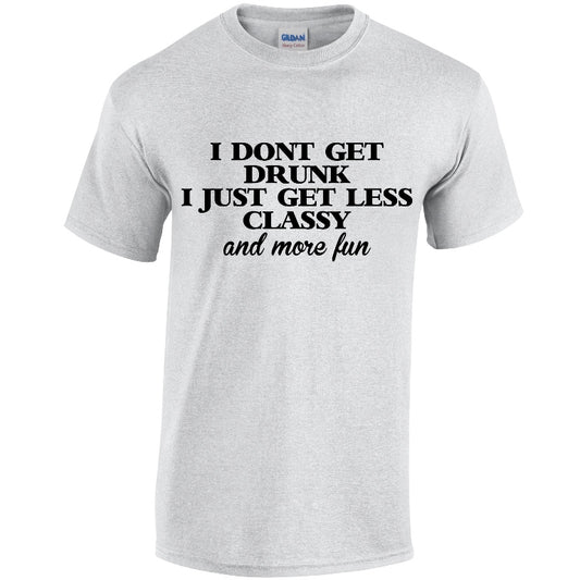 NEO01144 I Dont Get Drunk I Just Get Less Classy Unisex Cotton T-Shirt 3 colours 8 sizes Printed