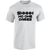 NEO01148 SHHHH No One Cares Unisex Cotton T-Shirt 3 colours 8 sizes Printed