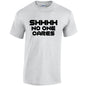 NEO01148 SHHHH No One Cares Unisex Cotton T-Shirt 3 colours 8 sizes Printed
