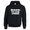 NEO01149 Shhhh No One Cares Mens Unisex Cotton Hoodie Black 8 sizes Printed