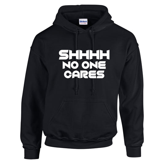 NEO01149 Shhhh No One Cares Mens Unisex Cotton Hoodie Black 8 sizes Printed