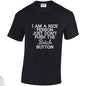 NEO01150 I Am A Nice Person Just Dont Push Bitch Button Unisex Cotton T-Shirt 3 colours 8 sizes Printed